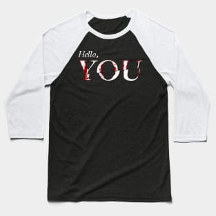 Hello, You Baseball T-Shirt